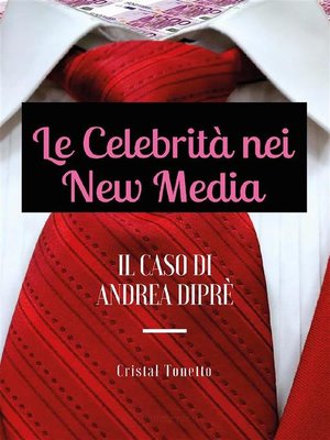cover image of Le Celebrità nei New Media--il Caso di Andrea Diprè